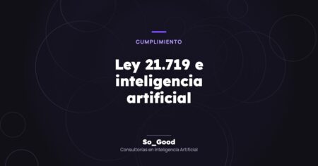 Portada del artículo «Ley 21.719 e inteligencia artificial» de So_Good, consultorías en inteligencia artificial